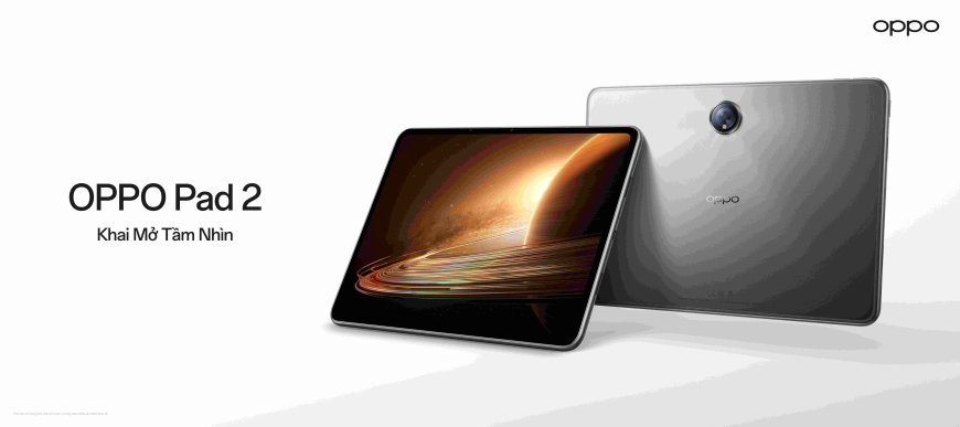 OPPO PAD 2 CHÍNH THỨC MỞ BÁN TẠI VIỆT NAM THIẾT LẬP CHUẨN MỰC MỚI CHO THỊ TRƯỜNG  MÁY TÍNH BẢNG CAO CẤP TOÀN CẦU