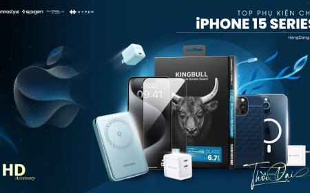 TOP CÁC PHỤ KIỆN CHO IPHONE 15 SERIES (Tổng hợp)