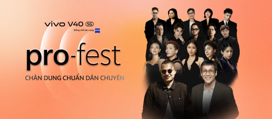 vivo khởi động Pro-Fest:  Dân chuyên hội tụ, tôn vinh vẻ đẹp chân dung Việt