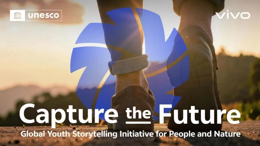 vivo và UNESCO triển khai dự án toàn cầu “Capture the Future”: Kể chuyện về thiên nhiên qua góc nhìn người trẻ.
