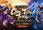 Võ Lâm Miễn Phí: Máy chủ Chu Tiên Trấn khai mở, đua top bang hội nhận thưởng lên đến 120 triệu đồng